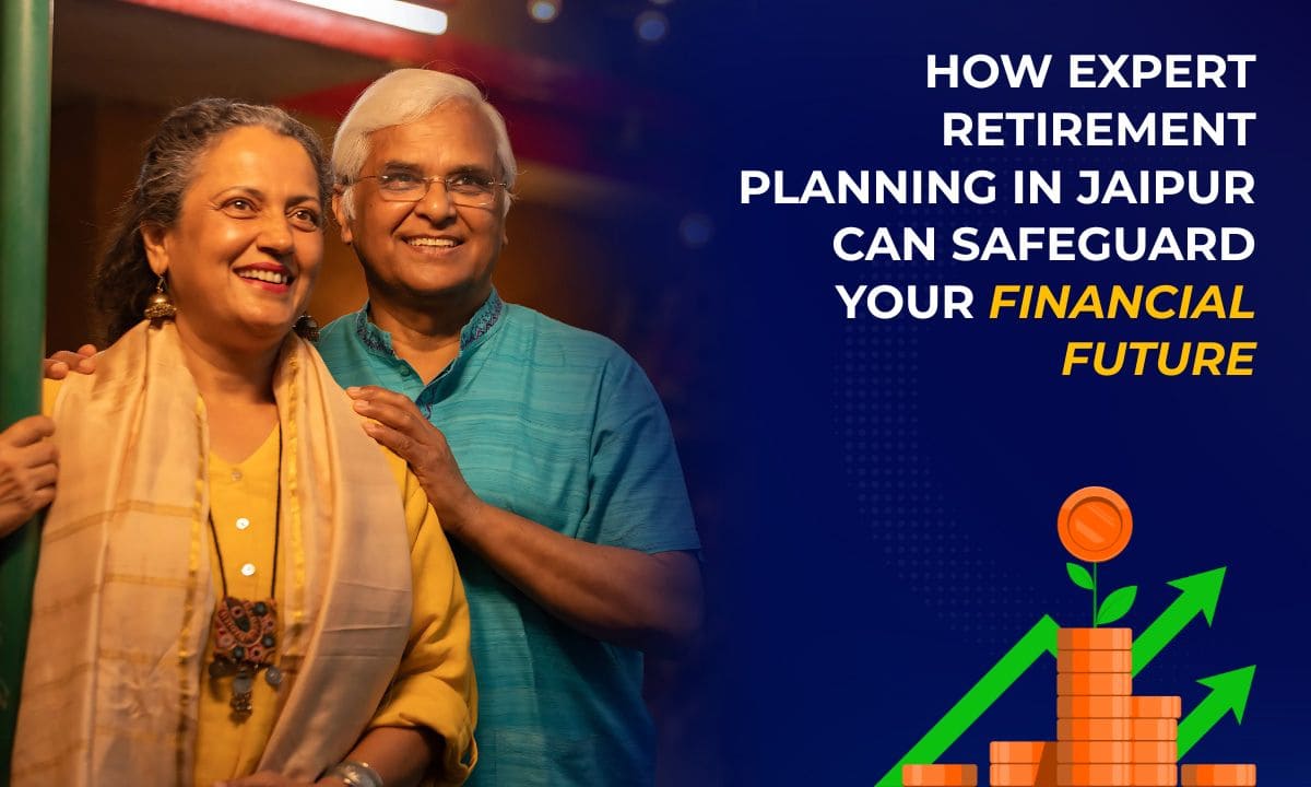 How a Retirement Investment Services in Jaipur Can Help You Build Wealth for the Future